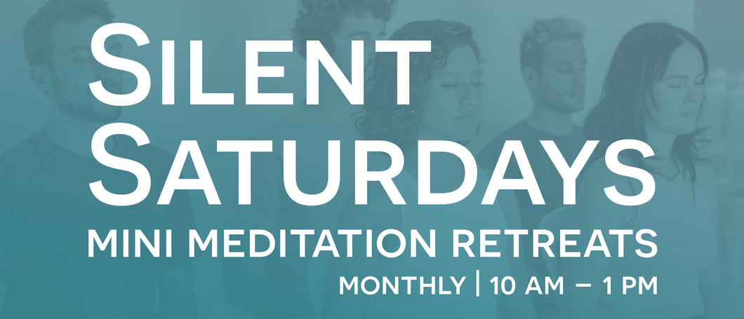 Silent Saturdays — Mini Meditation Retreats